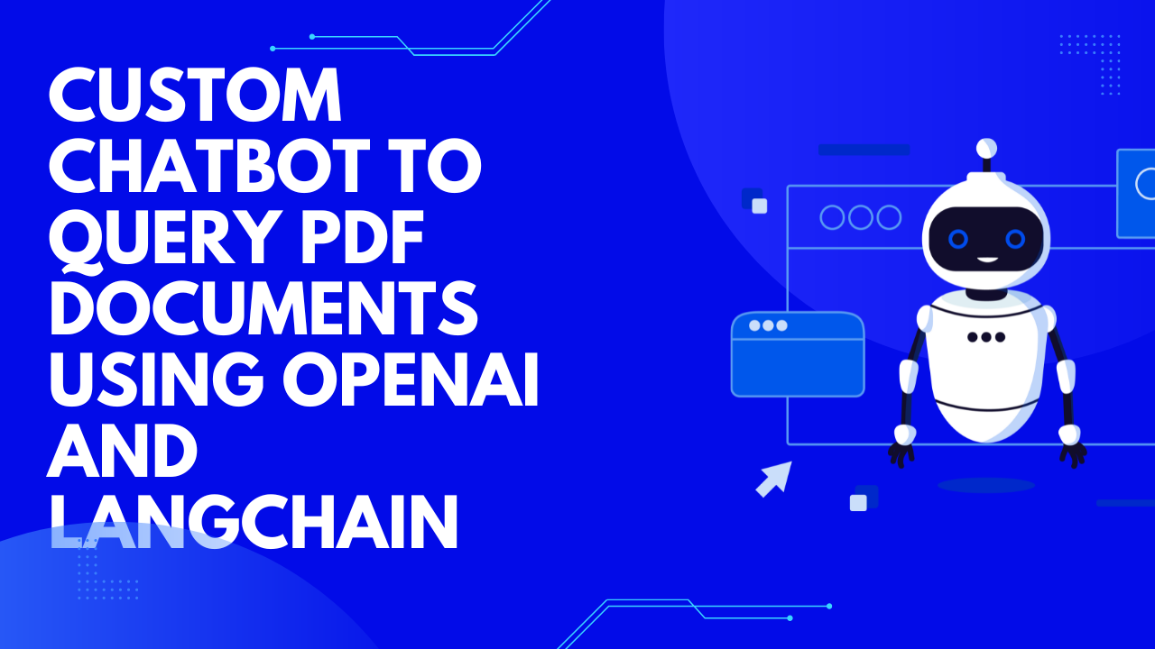 Custom Chatbot To Query PDF Documents Using OpenAI and Langchain