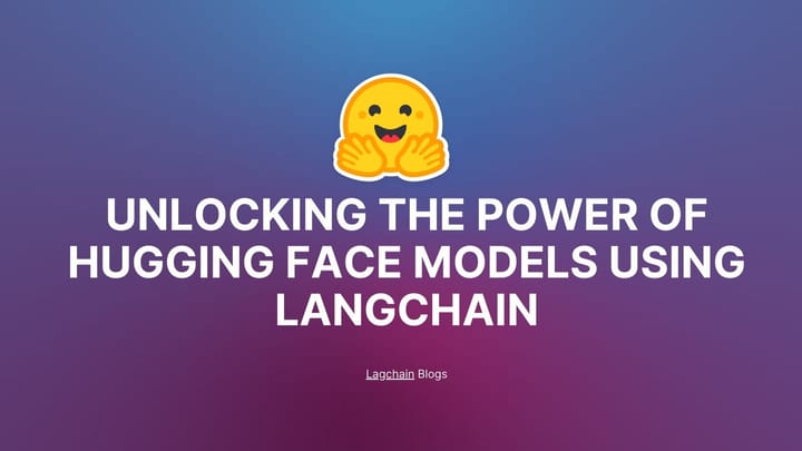 Unlocking the Power of Hugging Face Models using Langchain