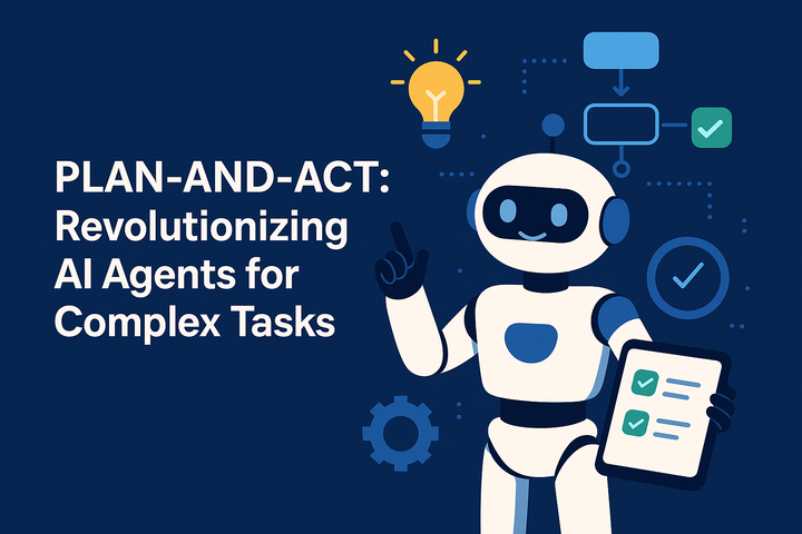 PLAN-AND-ACT: Revolutionizing AI Agents for Complex Tasks